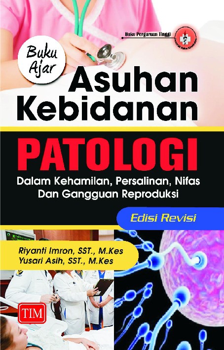 Buku Ajar Asuhan Kebidanan Patologi dalam Kehamilan Persalinan Nifas dan Gangguan Reproduksi Edisi Revisi